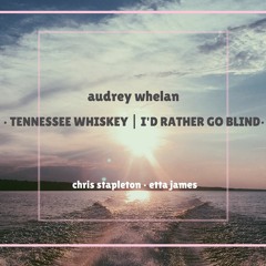Tennessee Whiskey - I'd Rather Go Blind (Cover)