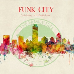 Funk City feat. C-MoMoney rob_d and Freddy Fraze(Produced By. B.Sharpe)
