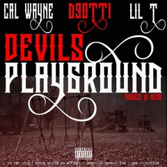 devils playground- Cal Wayne X  D Gotti X Lil T (prod By RocMo Acheck)