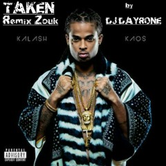 KALASH - Taken (remix zouk) By DJ DAYRONE