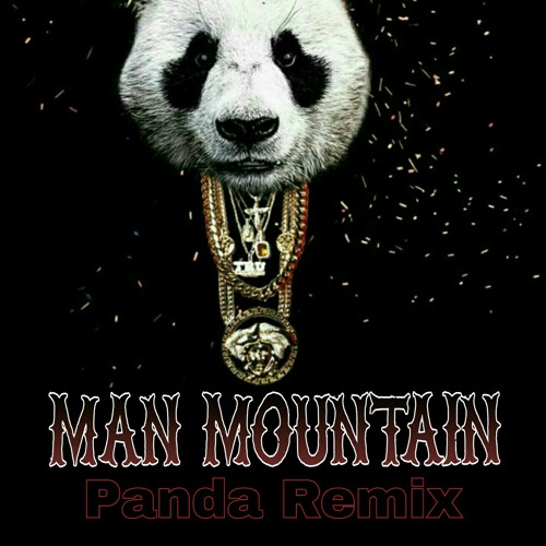 Listen to Man Mountain - Panda Remix.mp3 by Man Mountain in PANDA MIX BY  NJIES YOW playlist online for free on SoundCloud