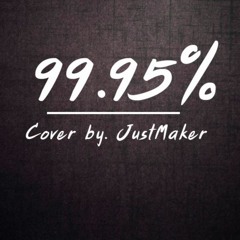 99.95% - Cover by : JustMaker