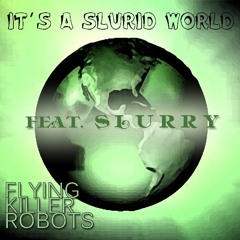 It's A Slurid World (feat. SLURRY) (demo)
