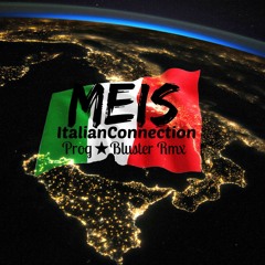 Meis - Italian Connection (Prog Bluster Rmx - vol II) - FREE -