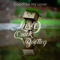Goodbye My Lover (LNSD Quick Bootleg)