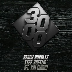 Benny Bubblez - Keep Hustlin' [Ft. Kai Ching] [Free Download]
