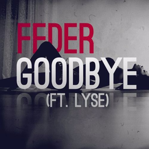 Stream Feder Feat. Lyse - Goodbye Music remix by Mr.Wolf | Listen online  for free on SoundCloud