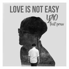 Love Is Not Easy ft. Prav (Original) Unmastered