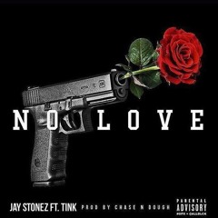 Jay Stonez Feat Tink - No Love [Prod By Chase N Dough]