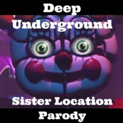 Deep Underground by Song Parody Zone (Sister Location Parody of Don't Let Me Down - Chainsmokers)