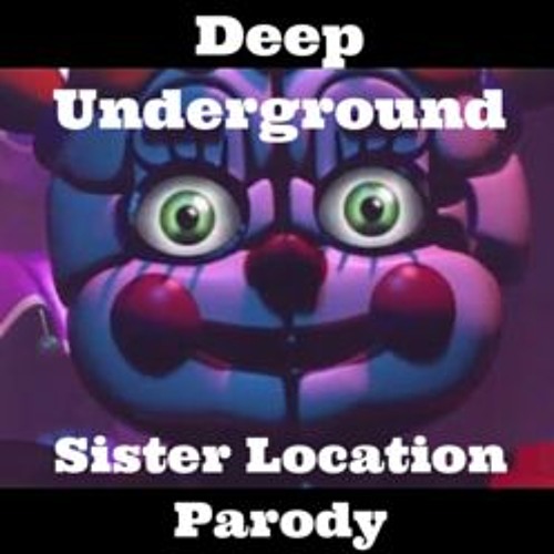 Deep Underground by Song Parody Zone (Sister Location Parody of Don't Let Me Down - Chainsmokers)
