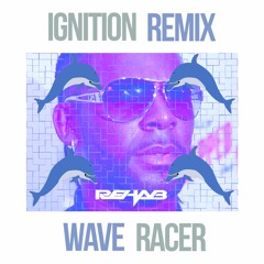 Ignition Remix (Wave Racer Mashup) Dj Rehab Blend