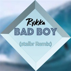 Rykka – Bad Boy (stalbr Remix)