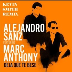Alejandro Sanz ft Marc Anthony - Deja que te bese ( Kevin Smith Remix ) DESCARGA COMPLETA EN BUY