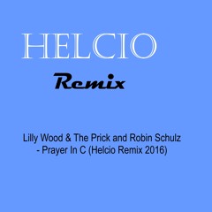 Lilly Wood & The Prick And Robin Schulz - Prayer In C (Helcio Remix 2016)