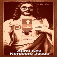 Aural Sex - Nerdcore Jesus