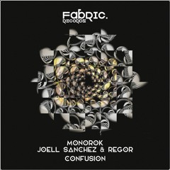 Monorok, Joell Sanchez & Regor - Confusion (Original Mix) OUT NOW!