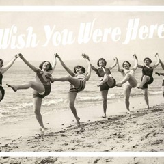 Wish You Were Here