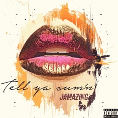 Tell Ya Sum'n