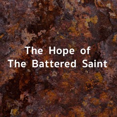 The Hope of the Battered Saint