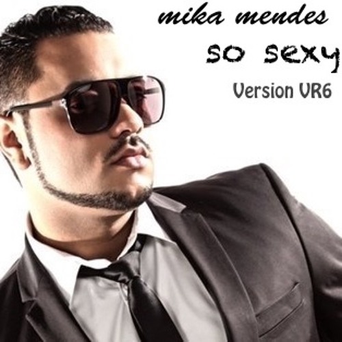 MIKA MENDES - So Sexy 2016 VR6