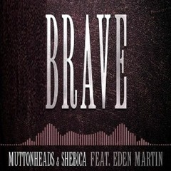 Muttonheads x Shebica - Brave (AxeTunezz Remix)