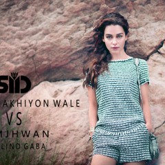 SURELI AAKHIYON WALE VS. SAMJHWAN-DEE JAY SID FT. MILIND GABA