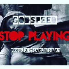 Stop Playing prod. by Charlie Heat
