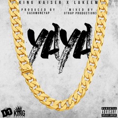 King Kaiser x Lakeem - YaYa (Prod By.CashMoneyAP)