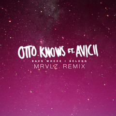 Otto Knows ft. Avicii - Back Where I Belong (MRVLZ Remix)