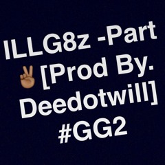 @ILLG8z - Part 2 [Prod. By @Deedotwill]