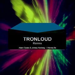 Adam Szabo & Johnny Norberg - I Wanna Be (TronLoud Remix)