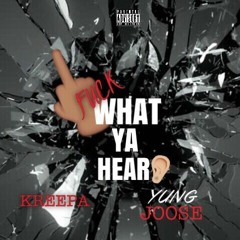 Fuck What Ya Heard - Kreepa Featuring Yung Joose