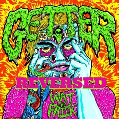 Getter - Wat The Frick (Reversed)