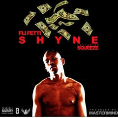 FLI FETTI x SQUEEZE - SHYNE (PROD. BY MASTERMIND)