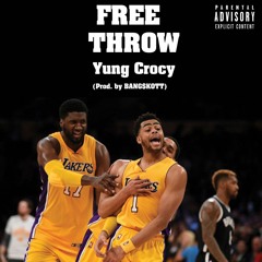 YUNG CROCY - FREE THROW (PROD. BANG$KOTT)
