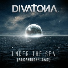 DIVΛTOИΛ - Under The Sea (ΛRKΛNOID74 Remix)