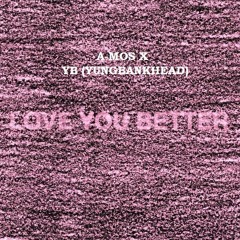 Love You Better ft YB (YungBankhead) prod.by A-mos