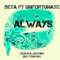 2016 - Seta Ft Unfortunate - Always