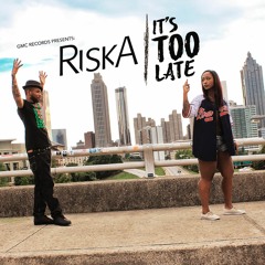 Its Too Late - Risk-A