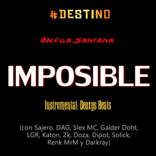 Imposible (con Sajero, DAG, Slex, Galder, LGR, Katon, Zk, Doza, Dipot, Solick, Ztylo y Darkray)