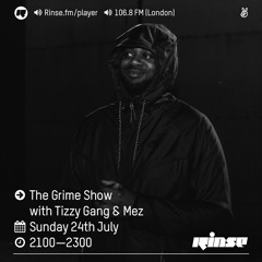 Rinse FM Podcast - The Grime Show w/ Sir Spyro, Mez, PK & Tizzy Gang - 24th July 2016