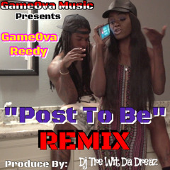 GameOva Reedy   "POST TO BE" (Remix)