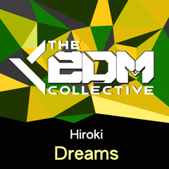 Hiroki - Dreams [EDM Collective Exclusive]