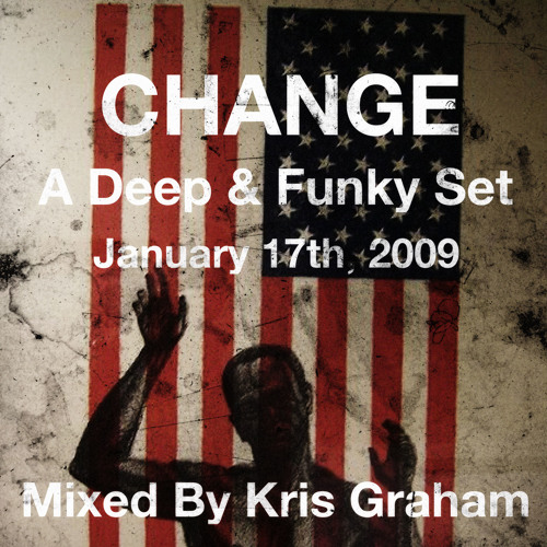 Change A Deep and Funky DJ Set (0_17_09) Kris-Graham
