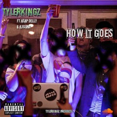 How it Goes ft. Asap Delly x AjGunz (prod. Tylerkingz)