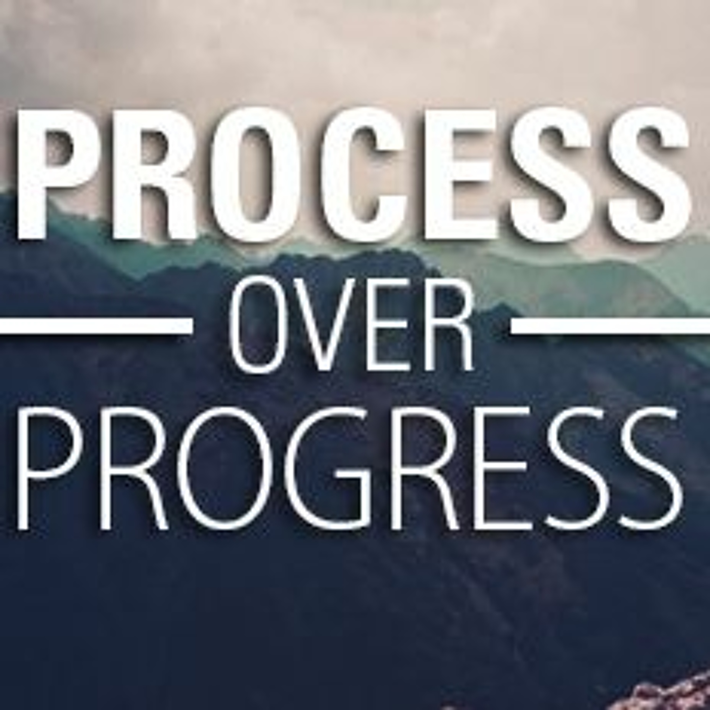 Process Over Progress Audio episode artwork