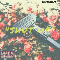 SHUT UP (PROD. BY Rhyme Killer)