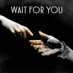 Wait For You