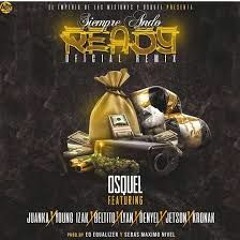 Siempre Ando Ready (Remix) - Osquel Ft. Juanka, Lyan, Beltito, Young Izak, Kronak, Jetson, D Enyel